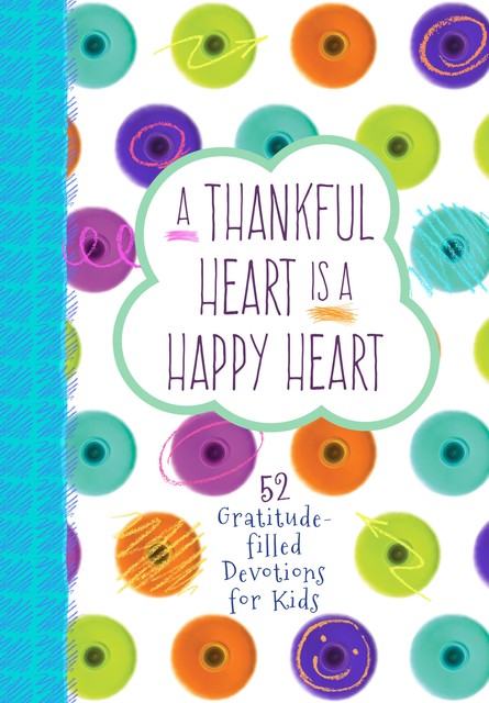 A Thankful Heart Is a Happy Heart, BroadStreet Publishing Group LLC