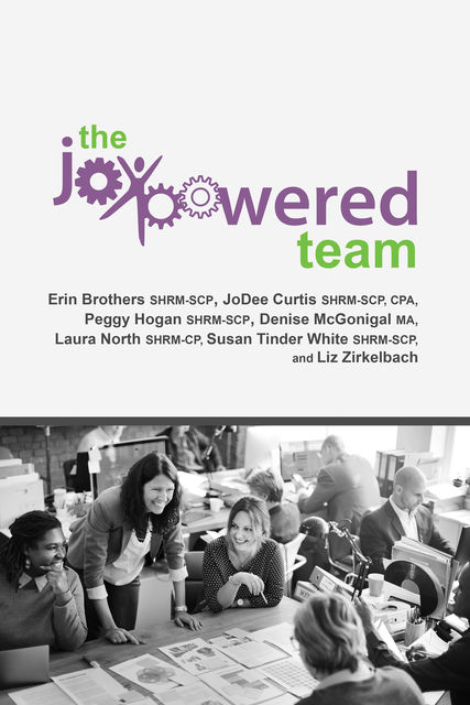 The Joypowered Team, JoDee Curtis, Denise McGonigal, Erin Brothers, Laura North, Liz Zirkelbach, Peggy Hogan, Susan Tinder White