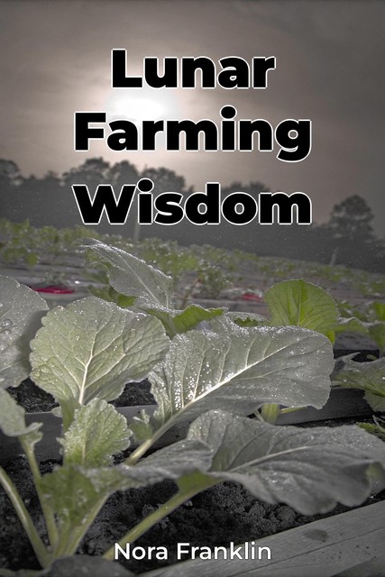 Lunar Farming Wisdom, Nora Franklin