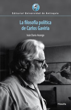 La filosofía política de Carlos Gaviria, Iván Darío Arango