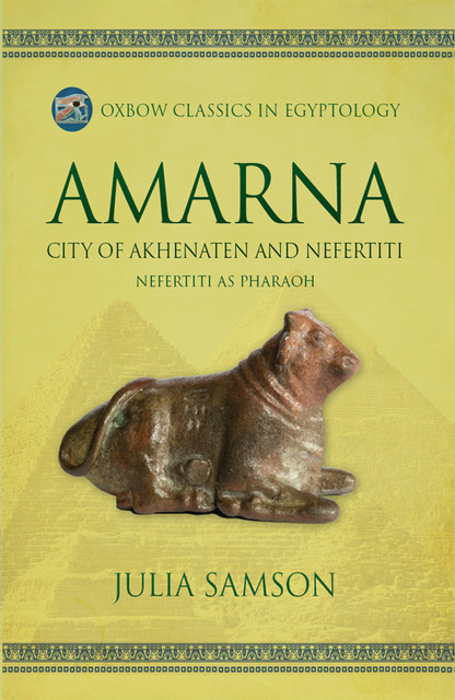 Amarna City of Akhenaten and Nefertiti, Julia Sampson
