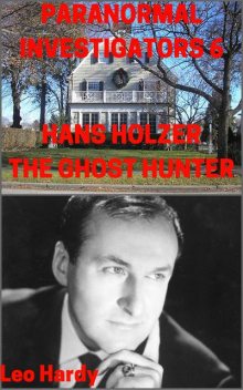Paranormal Investigators 6 Hans Holzer, Leo Hardy