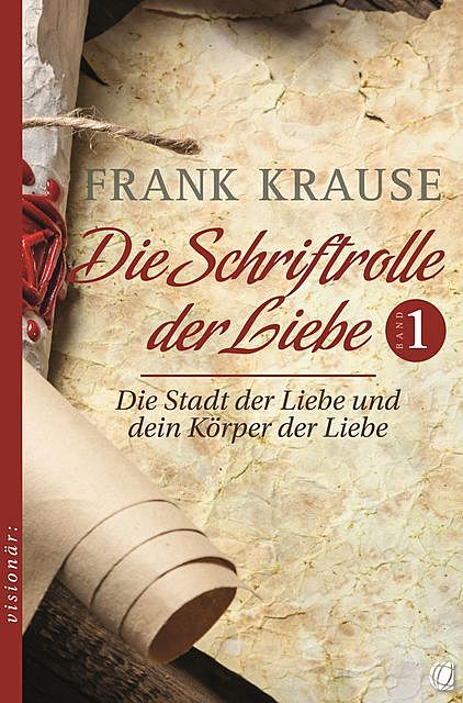 Die Schriftrolle der Liebe (Band 1), Frank Krause