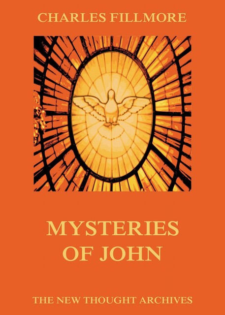 Mysteries Of John, Charles Fillmore