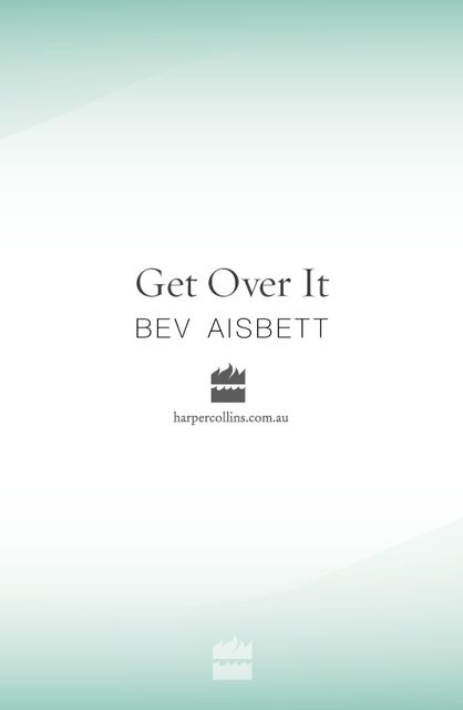 Get Over It: Finding Release From the Prison of the Past, Bev Aisbett