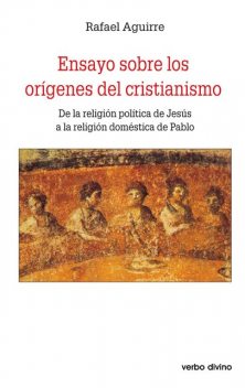Ensayo sobre los orígenes del cristianismo, Rafael Aguirre Monasterio