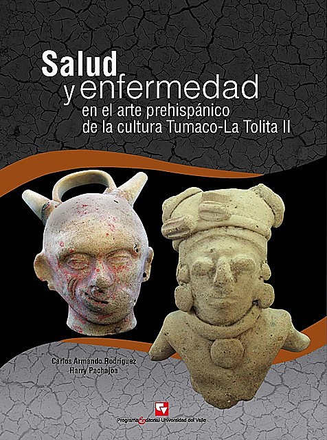 Salud y enfermedad en el arte prehispánico de la cultura Tumaco-La Tolita II, Carlos Armando Rodríguez, Harry Pachajoa