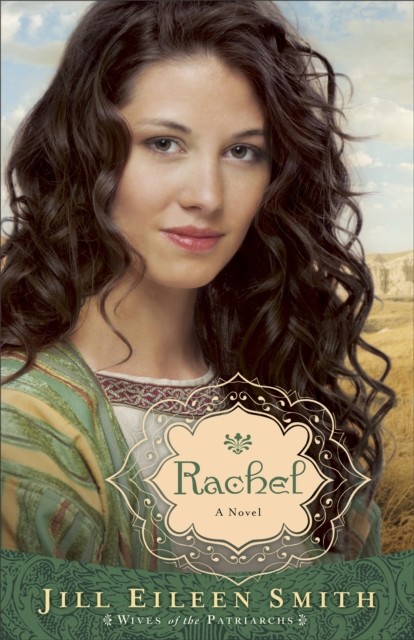 Rachel (Wives of the Patriarchs Book #3), Jill Eileen Smith
