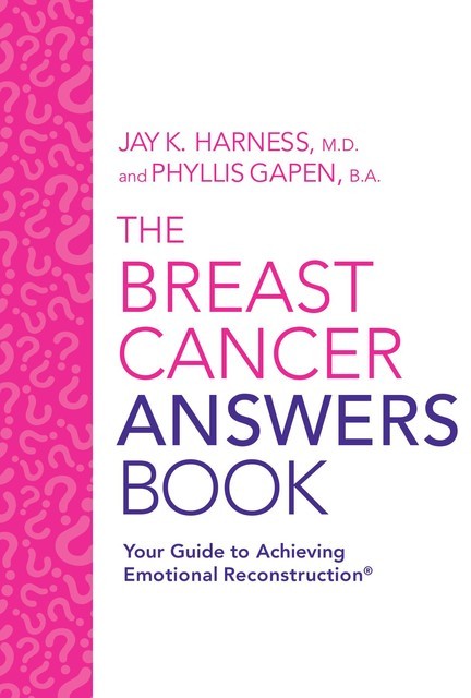 The Breast Cancer Answers Book, Jay K. Harness, Phyllis Gapen