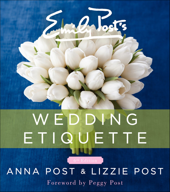 Emily Post's Wedding Etiquette, 6e, Anna Post, Lizzie Post