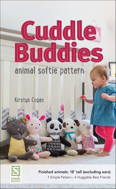 Cuddle Buddies Animal Softie Pattern, Kirstyn Cogan