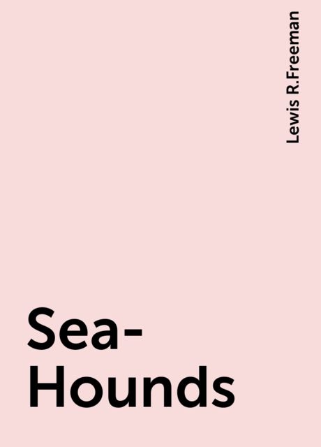 Sea-Hounds, Lewis R.Freeman