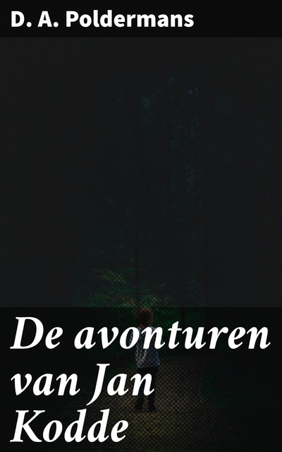 De avonturen van Jan Kodde, D.A. Poldermans