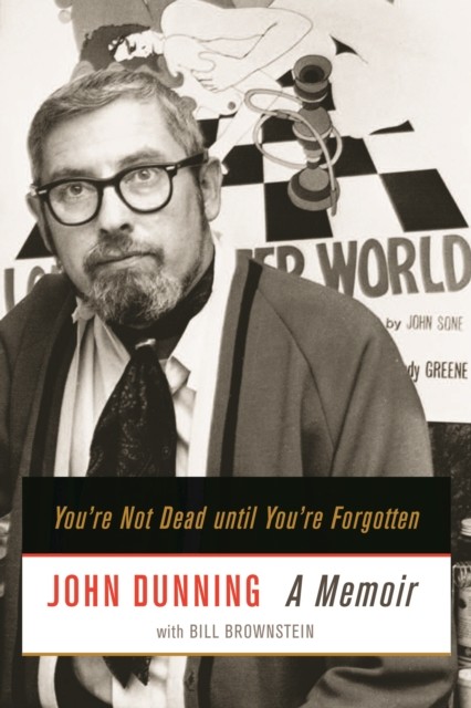 You're Not Dead Until You're Forgotten, John Dunning