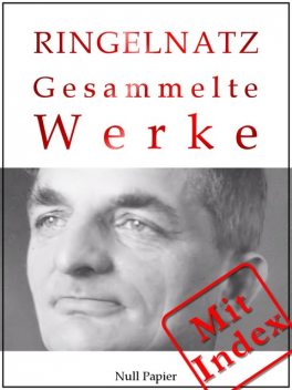 Joachim Ringelnatz – Gesammelte Werke, Joachim Ringelnatz