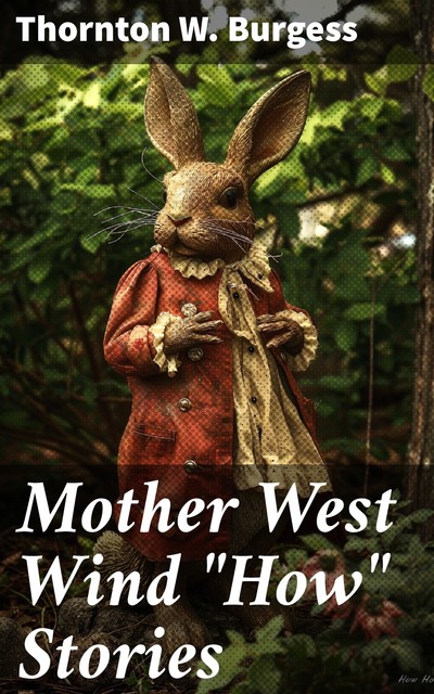 Mother West Wind “How” Stories, Thornton W. Burgess