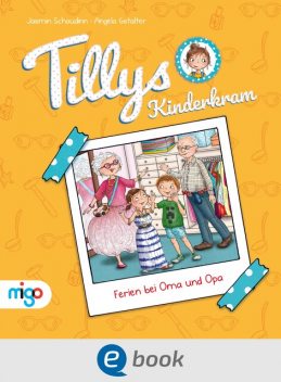 Tillys Kinderkram. Ferien bei Oma und Opa, Jasmin Schaudinn
