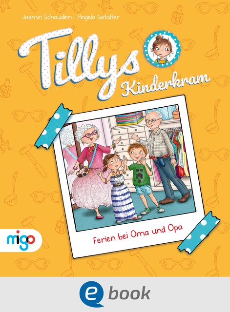Tillys Kinderkram. Ferien bei Oma und Opa, Jasmin Schaudinn