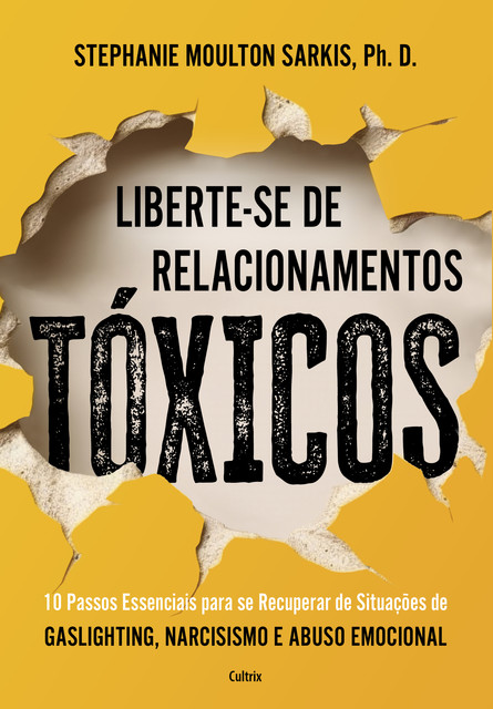 Liberte-se de relacionamentos tóxicos, Ph. D Stephanie Moulton Sarkis