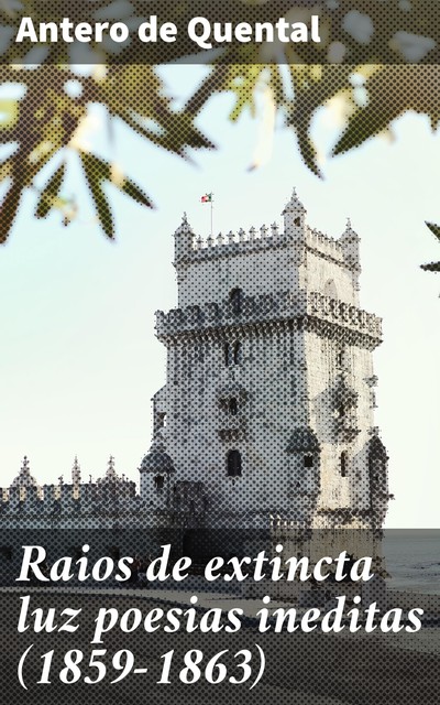 Raios de extincta luz poesias ineditas (1859–1863), Antero De Quental