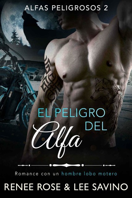 El peligro del alfa, Lee Savino, Renee Rose