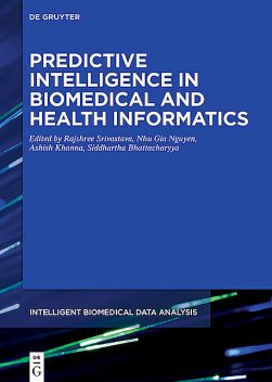 Predictive Intelligence in Biomedical and Health Informatics, Nhu Nguyen, Siddhartha Bhattacharyya, Rajshree Srivastava, Ashish Khanna