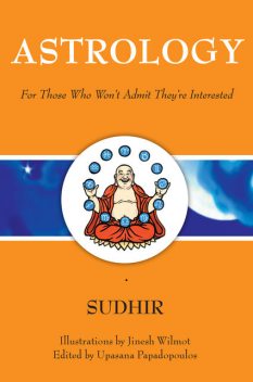 Astrology: For Those Who Won’t Admit They’re Interested, Jinesh Wilmot, Sudhir