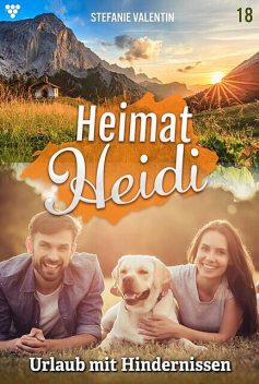 Heimat-Heidi 18 – Heimatroman, Stefanie Valentin