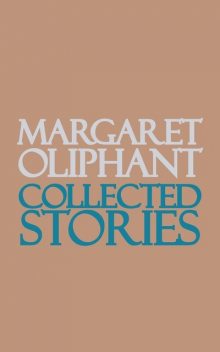 Collected Stories, Margaret Oliphant