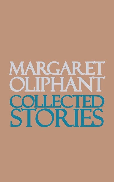 Collected Stories, Margaret Oliphant