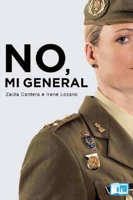 No, mi general, Irene Lozano, Zaida Cantera