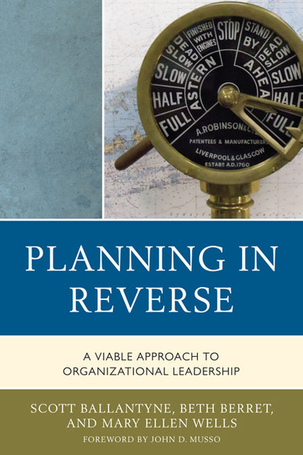 Planning in Reverse, Mary Wells, Beth Berret, John D. Musso, Scott Ballantyne