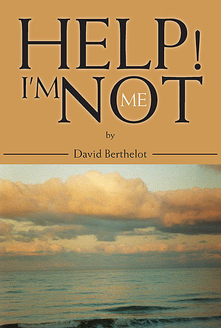 Help! I'm Not Me, David Berthelot