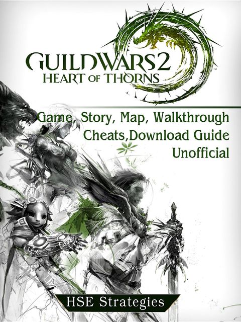 Guild Wars 2 Heart of Thorns Game, Story, Map, Walkthrough, Cheats, Download Guide Unofficial, HSE Strategies