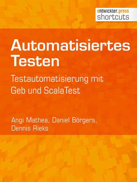 Automatisiertes Testen, Angi Mathea, Daniel Börgers, Dennis Rieks