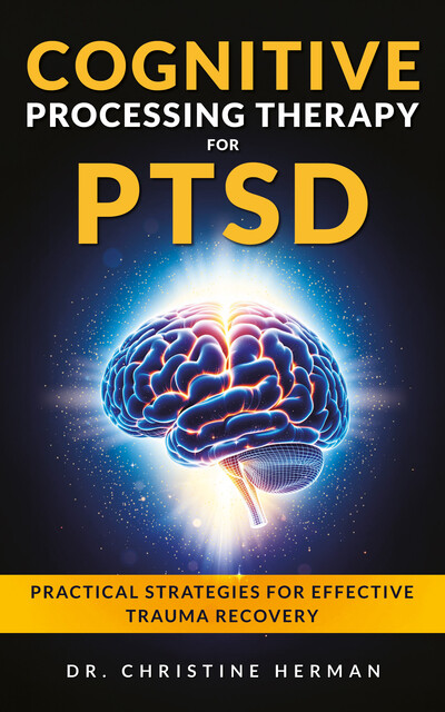 Cognitive Processing Therapy for PTSD, Christine Herman