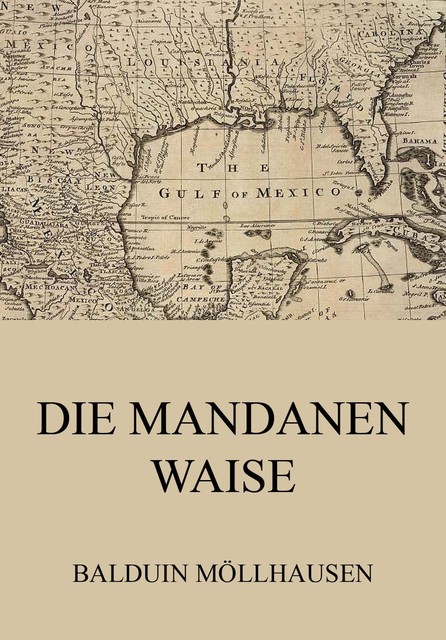 Die Mandanenwaise, Balduin Mollhausen