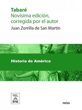 Tabaré novísima edición, corregida por el autor ; La leyenda patria, Juan Zorrilla de San Martin