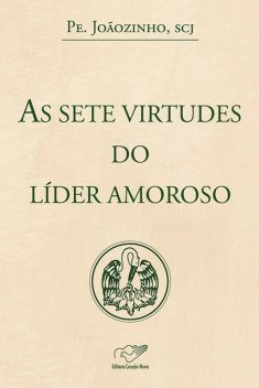 As sete virtudes do líder amoroso, João Carlos Almeida