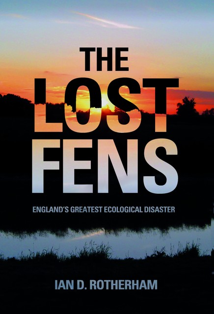 The Lost Fens, Ian Rotherham