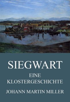 Siegwart – Eine Klostergeschichte, Johann Martin Miller