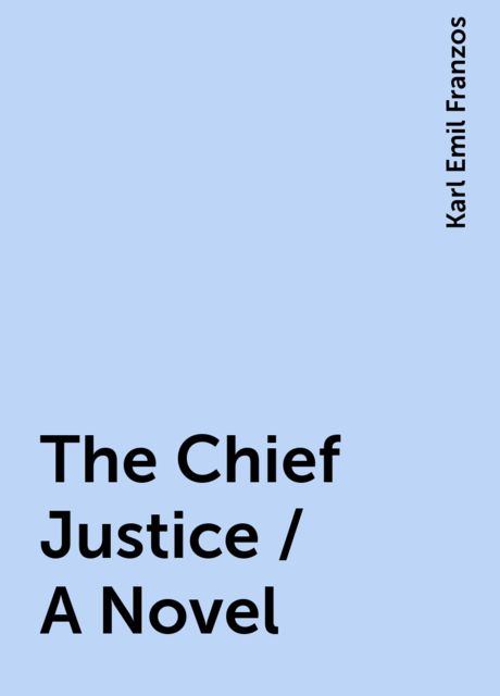 The Chief Justice / A Novel, Karl Emil Franzos