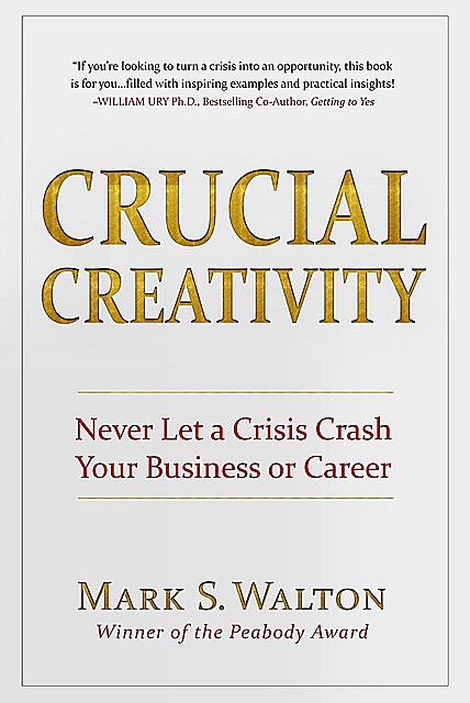 Crucial Creativity, Mark S. Walton