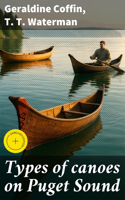 Types of canoes on Puget Sound, T.T.Waterman, Geraldine Coffin