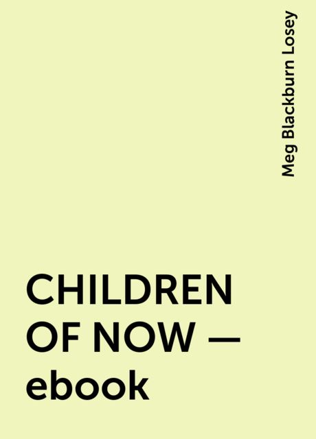 CHILDREN OF NOW – ebook, Meg Blackburn Losey