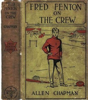 Fred Fenton on the Crew / or, The Young Oarsmen of Riverport School, Allen Chapman