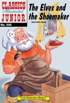 The Elves and the Shoemaker 
 - Classics Illustrated Junior, Brothers Grimm