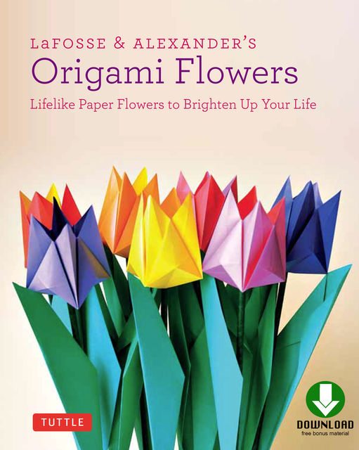 LaFosse & Alexander's Origami Flowers, Michael G. LaFosse, Richard L. Alexander