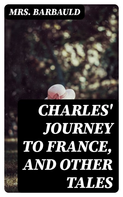 Charles' Journey to France, and Other Tales, Barbauld