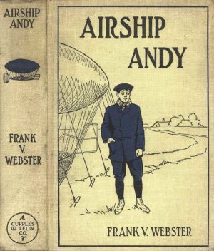 Airship Andy / or The Luck of a Brave Boy, Frank V.Webster